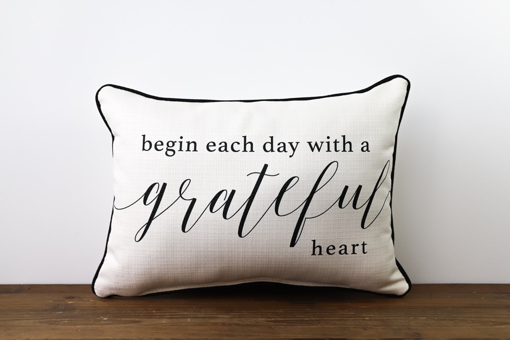 Begin Each Day with a Grateful Heart Pillow TXT0333