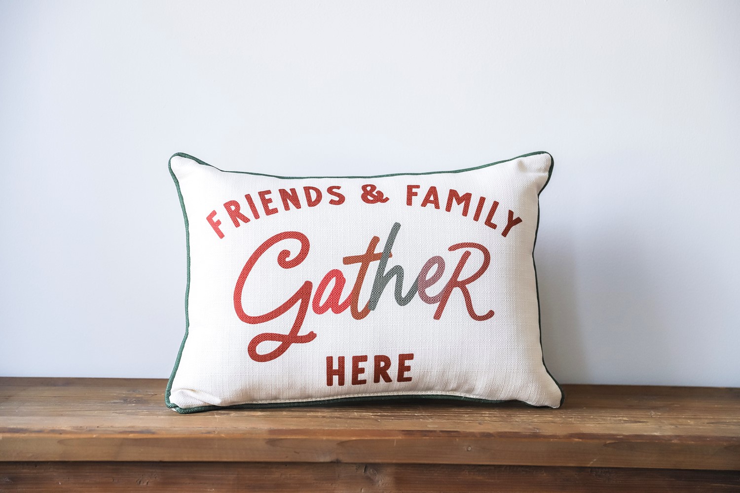 Friends and Family Gather Here Pillow FAL0126