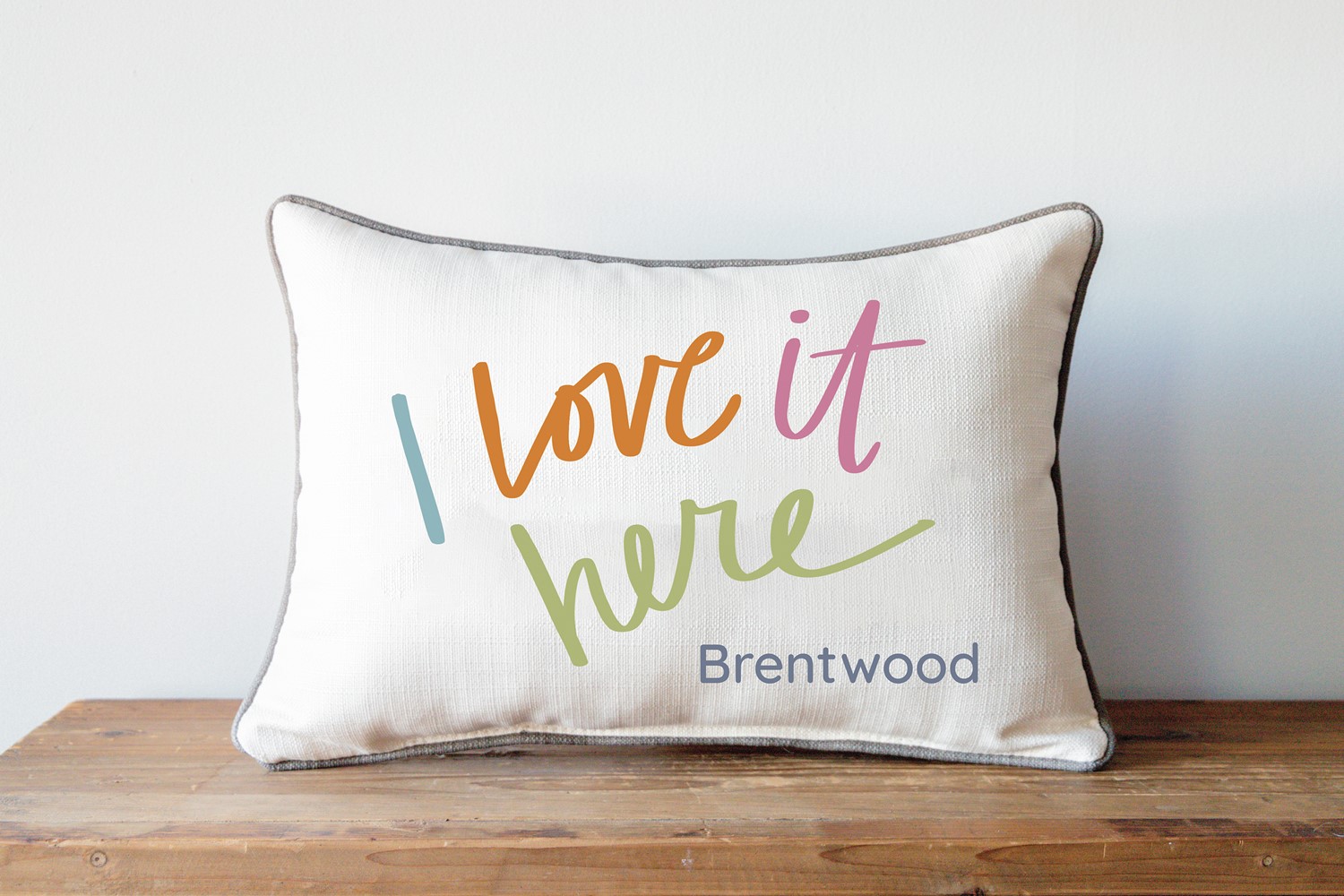 I Love it Here Multi Pillow STE0756