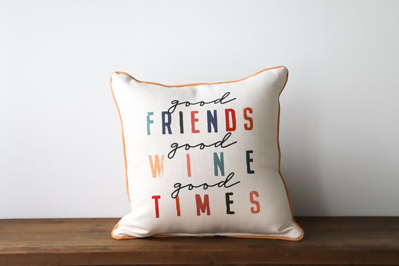 Good Friends, Good Wine, Good Times Pillow TXT0604