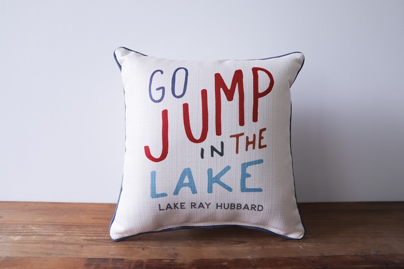 Go Jump in the Lake Custom Pillow TXT0791
