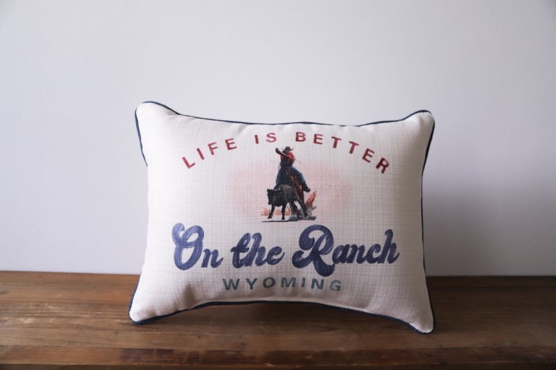 Life is Better on the Ranch Pillow TXT0801