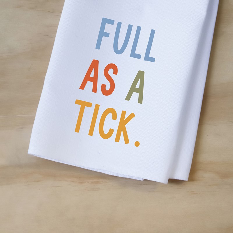 Full as a Tick Tea Towel TXT0987TT