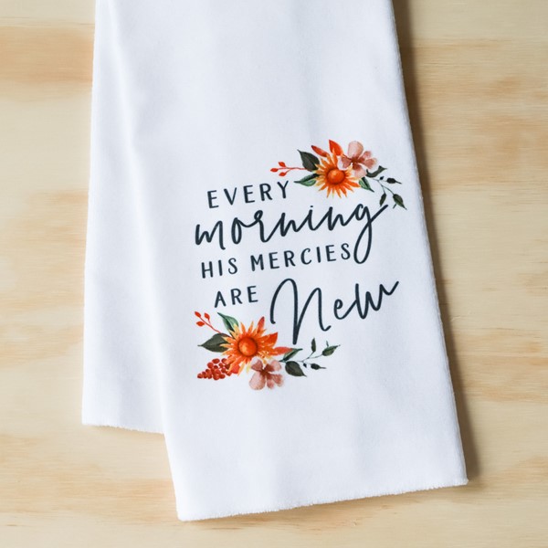 Every Morning New Mercies Tea Towel