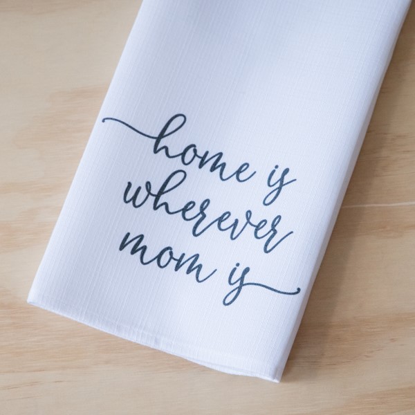 Home is Wherever Mom is Tea Towel
