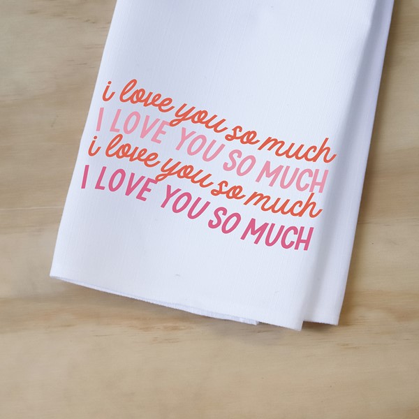 I Love You So Much Tea Towel
